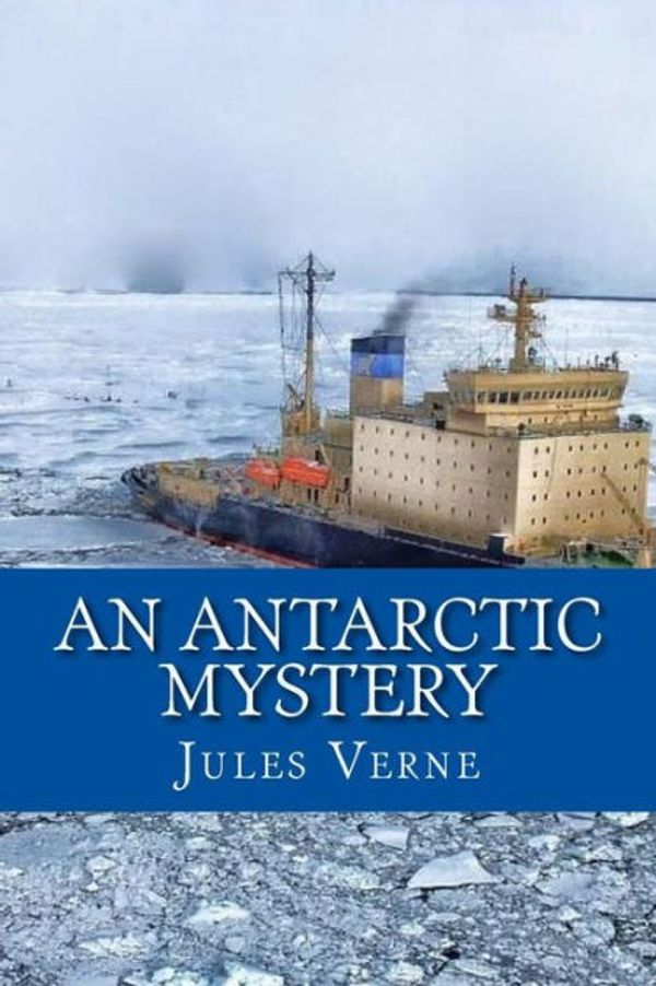 Cover Art for 9781547215898, An Antarctic Mystery by Verne Jules