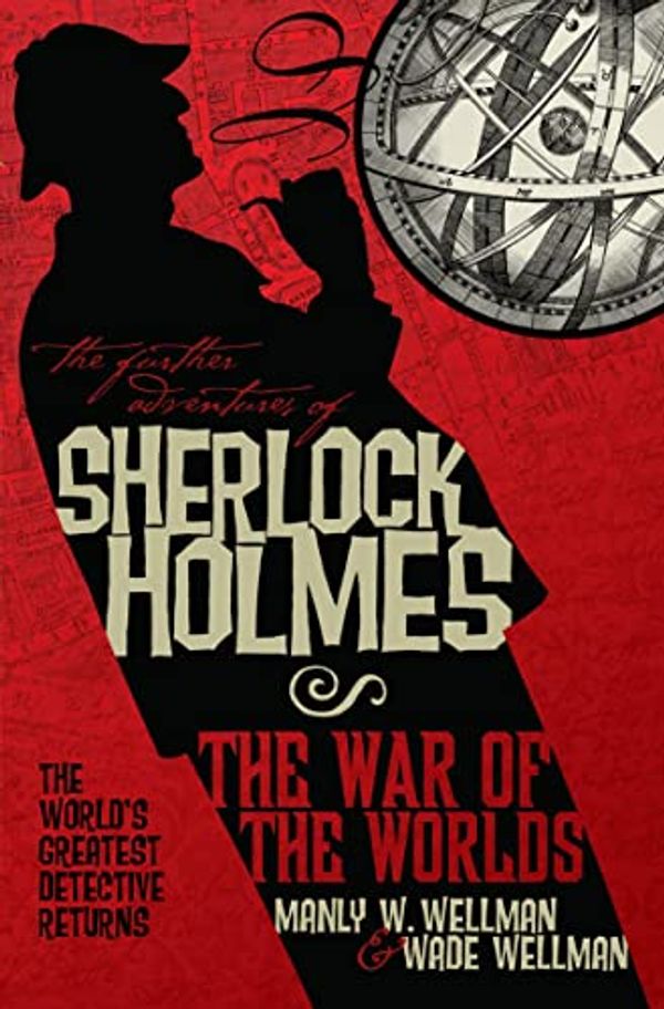 Cover Art for B00MLDKJT6, The War of the Worlds (Further Adventures of Sherlock Holmes) by Wellman, Manly Wade Wellman