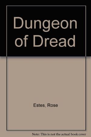 Cover Art for 9780880383509, Dungeon of Dread by Rose Estes