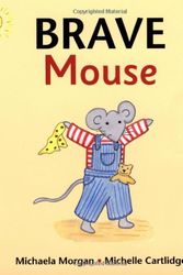 Cover Art for 9781847801104, Brave Mouse by Michaela Morgan