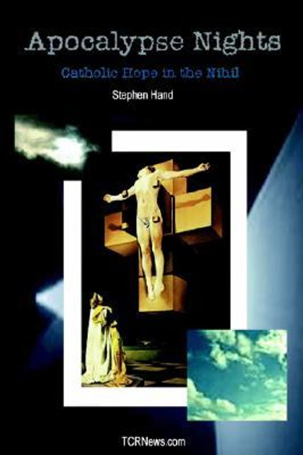 Cover Art for 9781411632189, Apocalypse Nights - Catholic Hope in the Nihil by Stephen Hand