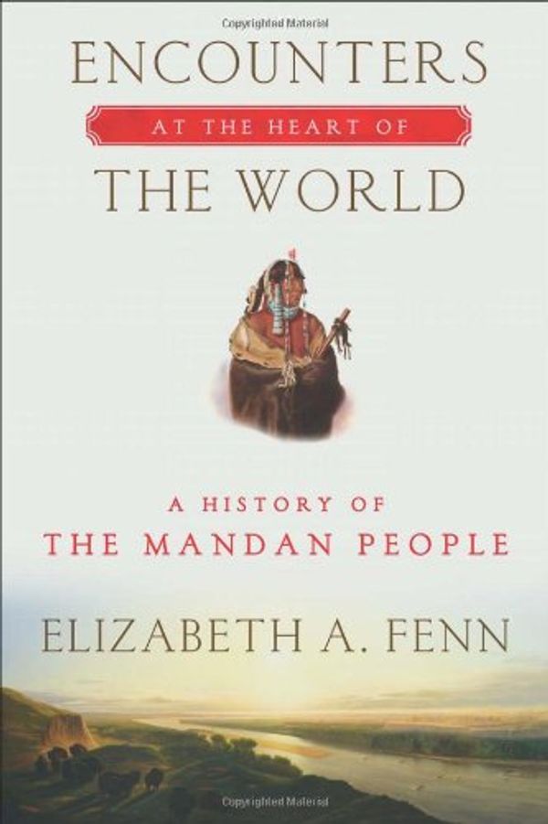 Cover Art for 9780809042395, Encounters at the Heart of the World by Elizabeth A Fenn