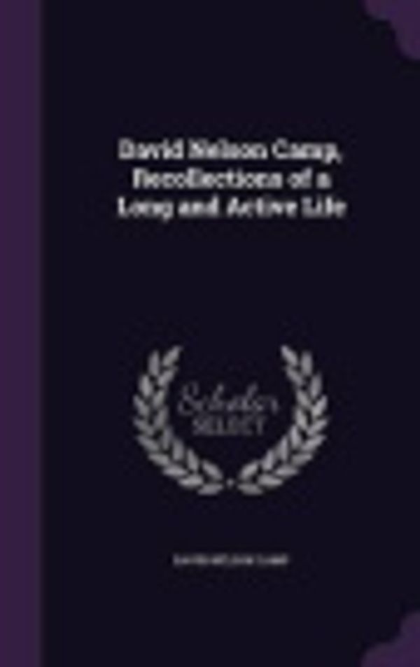 Cover Art for 9781356485321, David Nelson Camp, Recollections of a Long and Active Life by David Nelson Camp