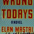 Cover Art for 9781432847647, All Our Wrong Todays by Elan Mastai