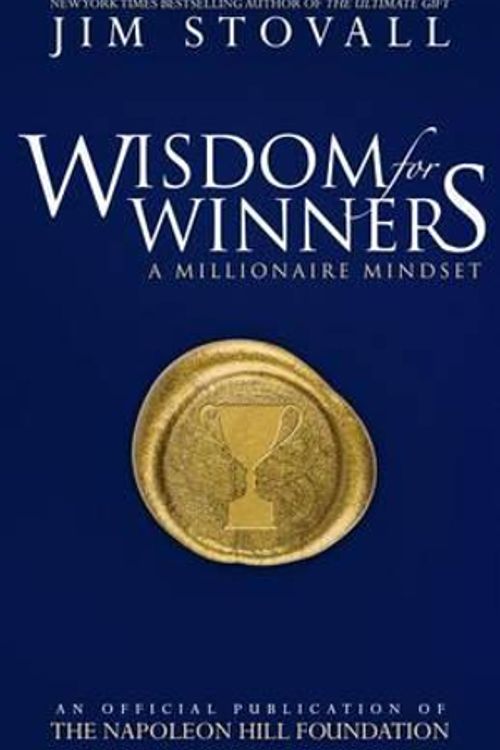 Cover Art for 9780768407037, Wisdom for Winners Volume One: A Millionaire Mindset (An Official Publication of the Napoleon Hill Foundation) by Jim Stovall