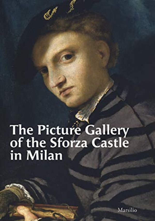 Cover Art for 9788829702848, The Picture Gallery of the Sforza Castle in Milan. Ediz. illustrata by Mattio Fiorella