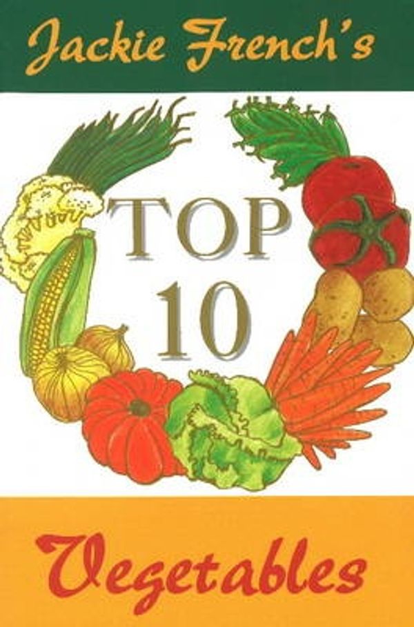 Cover Art for 9780947214388, Jackie French's Top 10 Vegetables by Jackie French