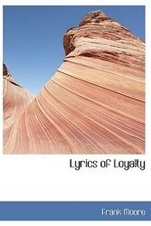 Cover Art for 9780554424491, Lyrics of Loyalty by Frank Moore