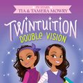 Cover Art for 9780062372888, Twintuition: Double Vision by Tia Mowry