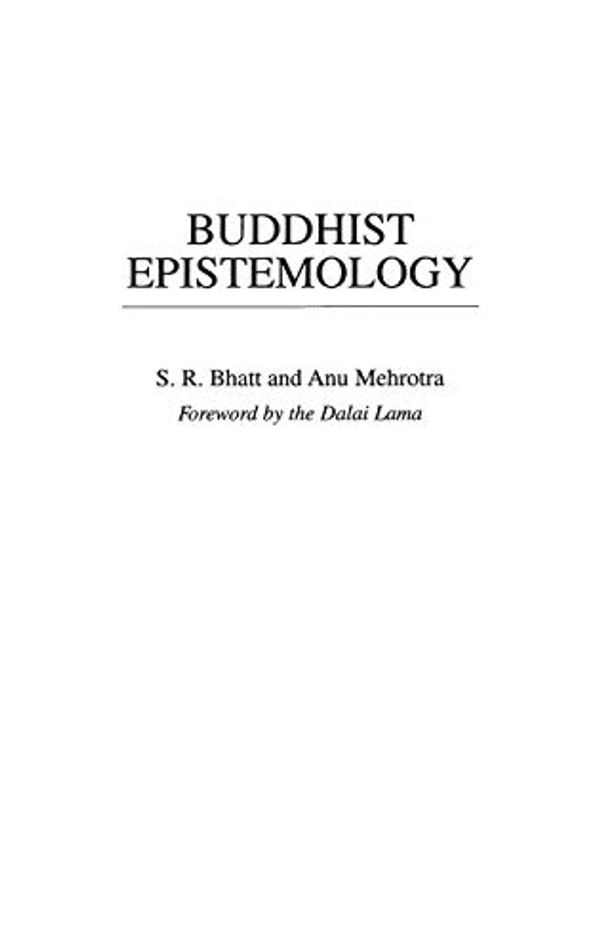 Cover Art for 9780313310874, Buddhist Epistemology by S. Bhatt, Anu Mehrotra