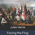 Cover Art for 9781674707419, Facing the Flag by Jules Verne