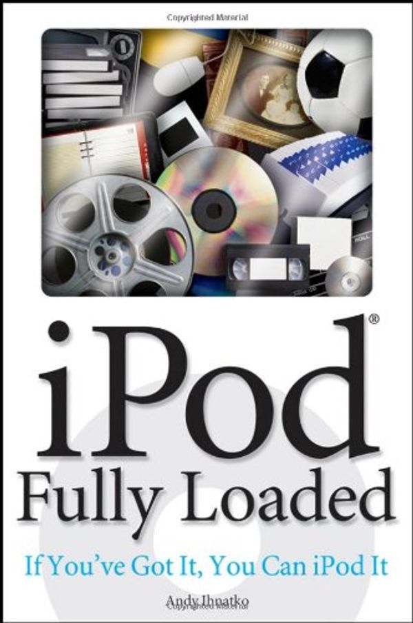Cover Art for 9780470049501, iPod Fully Loaded by Andy Ihnatko