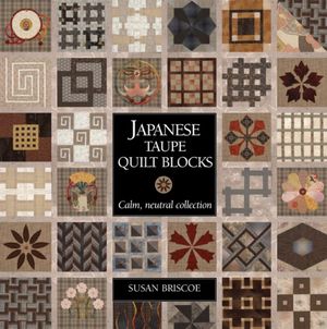 Cover Art for 9781408129036, Japanese Taupe Quilt Blocks by Susan Briscoe