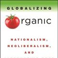 Cover Art for 9781438481555, Globalizing Organic: Nationalism, Neoliberalism, and Alternative Food in Israel by Rafi Grosglik