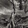 Cover Art for 9780789211958, Ancient Trees: Portraits of Time by Beth Moon