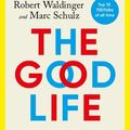 Cover Art for 9781473587021, The Good Life by Robert Waldinger, Marc Schulz