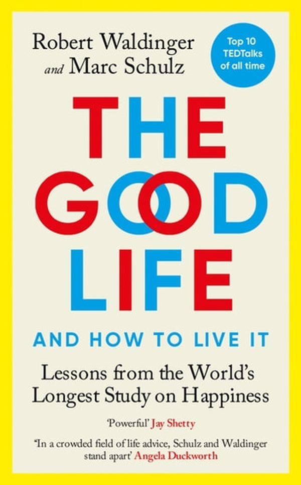 Cover Art for 9781473587021, The Good Life by Robert Waldinger, Marc Schulz