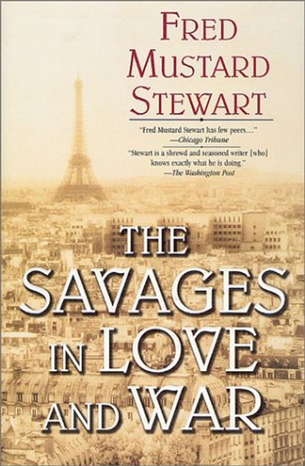 Cover Art for 9780312874858, The Savages in Love and War by Fred Mustard Stewart