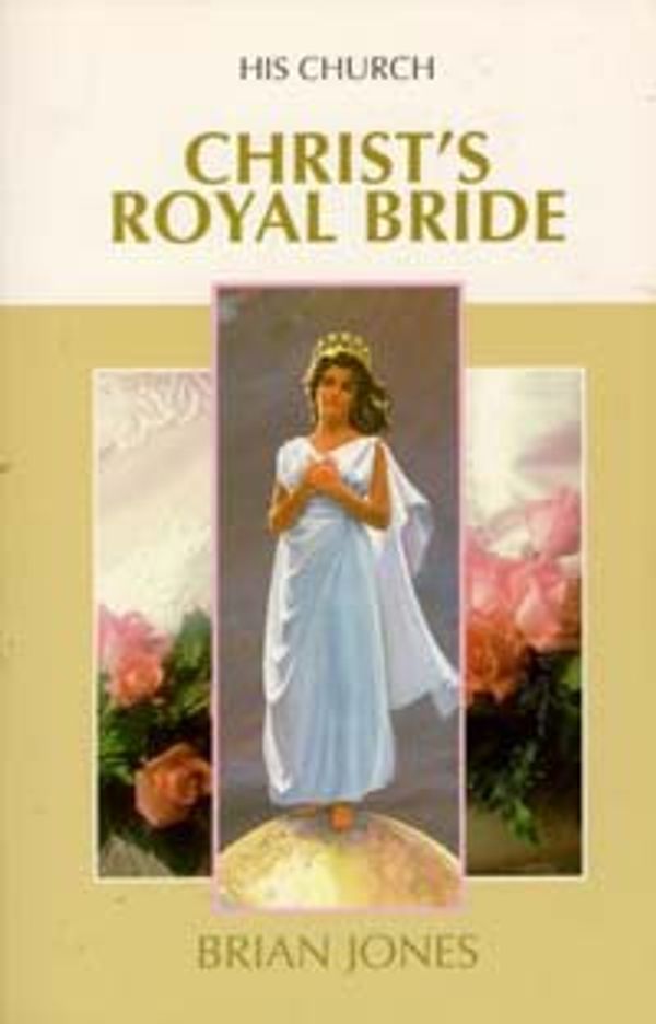 Cover Art for 9780828010535, Christ's royal bride (Bible bookshelf) by Brian Jones