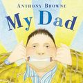 Cover Art for B00KCS015O, My Dad by Anthony Browne