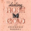Cover Art for 9780593165423, Darling Rose Gold by Stephanie Wrobel