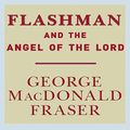 Cover Art for B0032Z3L1A, Flashman and the Angel of the Lord by George MacDonald Fraser