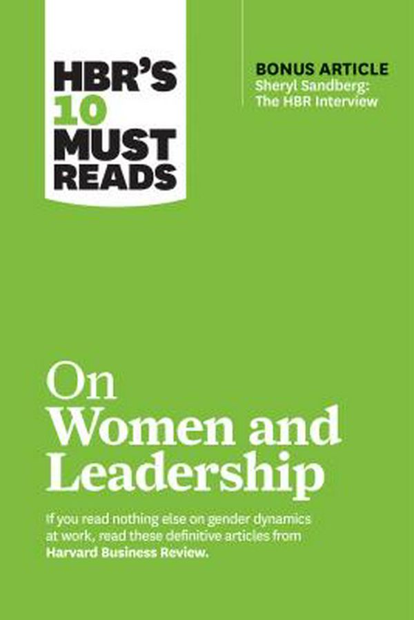 Cover Art for 9781633696723, Hbr's 10 Must Reads on Women and Leadership (with Bonus Article "sheryl SandbergThe HBR Interview") by Harvard Business Review, Herminia Ibarra, Deborah Tannen, Joan C. Williams, Sylvia Ann Hewlett