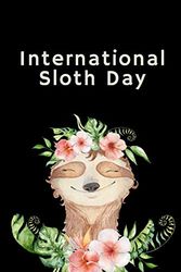 Cover Art for 9781687190680, International Sloth Day: october 20th | tree dwelling slow moving mammal | wildlife leaf eating adorable | gift under 10 | funny cute mammal | south american by Mary Miller