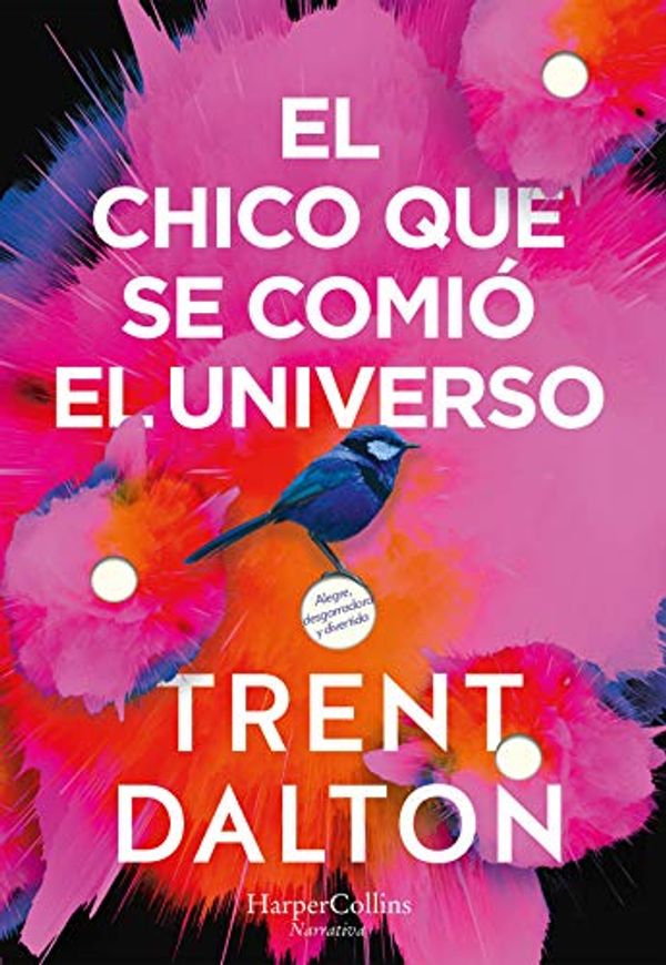 Cover Art for B07NLJDZVJ, El chico que se comió el universo (HarperCollins) (Spanish Edition) by Trent Dalton