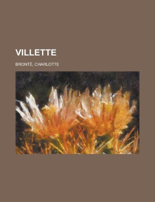 Cover Art for 9781153731645, Villette (Paperback) by Charlotte Bront