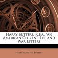 Cover Art for 9781144126429, Harry Butters, R.F.a., "An American Citizen" by Henry Augustus Butters
