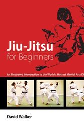 Cover Art for B00ZLWB56A, Jiu-Jitsu for Beginners: An Illustrated Introduction to the World's Hottest Martial Arts Discipline by Walker, David (2009) Paperback by Unknown
