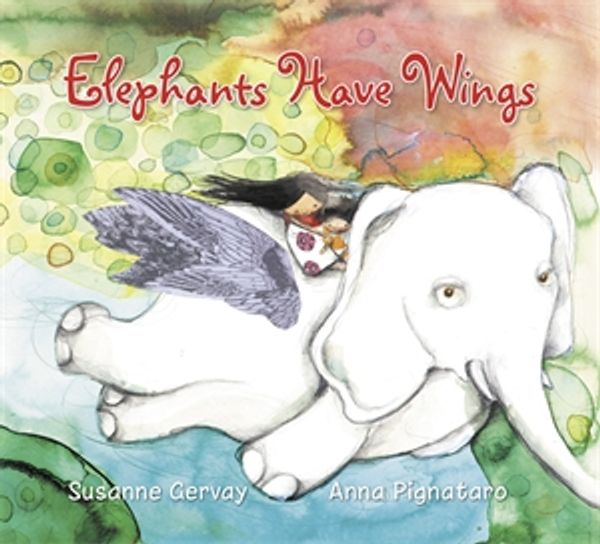 Cover Art for 9781925000399, Elephants Have Wings by Susanne Gervay