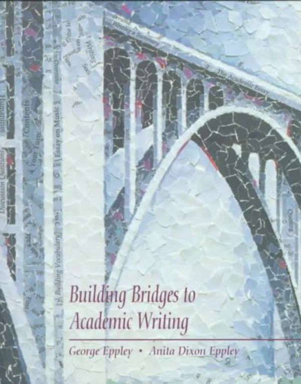 Cover Art for 9781559345941, Building Bridges to Academic Writing by George Eppley