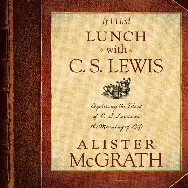 Cover Art for B00JS40X3I, If I Had Lunch with C. S. Lewis: Exploring the Ideas of C. S. Lewis on the Meaning of Life (Unabridged) by Unknown