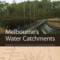 Cover Art for 9781486300068, Melbourne's Water Catchments by James Viggers, Haylee Weaver, David Lindenmayer