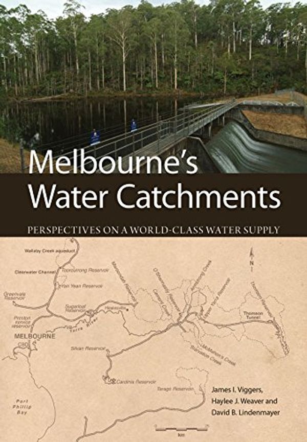 Cover Art for 9781486300068, Melbourne's Water Catchments by James Viggers, Haylee Weaver, David Lindenmayer