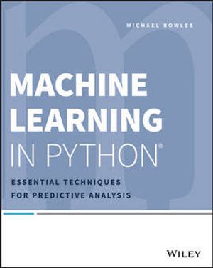 Cover Art for 9781118961742, Machine Learning in Python: Essential Techniques for Predictive Analysis by Michael Bowles