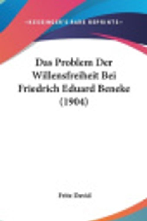 Cover Art for 9781160469067, Das Problem Der Willensfreiheit Bei Friedrich Eduard Beneke (1904) by Fritz David
