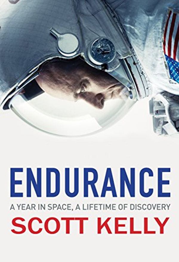 Cover Art for 9780857524751, Endurance: A Year in Space, A Lifetime of Discovery by Scott Kelly