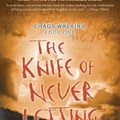 Cover Art for 9781455841349, The Knife of Never Letting Go by Patrick Ness