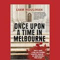 Cover Art for 9781459689114, Once upon a time in Melbourne (Large Print 16pt) by Liam Houlihan