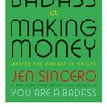 Cover Art for 9781473649545, You Are a Badass at Making Money: Master the Mindset of Wealth: Learn how to save your money with one of the world's most exciting self help authors by Jen Sincero
