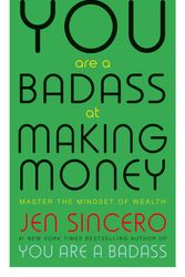 Cover Art for 9781473649545, You Are a Badass at Making Money: Master the Mindset of Wealth: Learn how to save your money with one of the world's most exciting self help authors by Jen Sincero