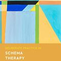 Cover Art for B09YTDMX2K, Deliberate Practice in Schema Therapy (Essentials of Deliberate Practice) by Behary, Wendy T., Farrell, Joan M., Vaz, Alexandre, Rousmaniere, Tony