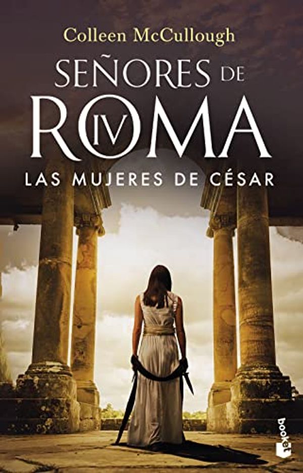 Cover Art for 9788408253273, Las mujeres de César: SEÑORES DE ROMA IV by Colleen McCullough