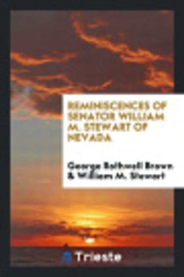 Cover Art for 9780649754762, Reminiscences of Senator William M. Stewart of Nevada by William M. Stewart