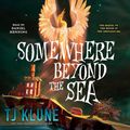 Cover Art for B0CKWKMVPD, Somewhere Beyond the Sea by TJ Klune
