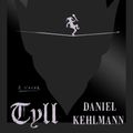 Cover Art for 9781524747466, Tyll: A Novel by Daniel Kehlmann