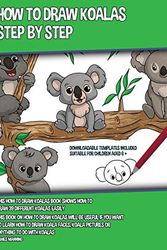 Cover Art for 9781800276314, How to Draw Koalas Step by Step (This How to Draw Koalas Book Shows How to Draw 39 Different Koalas Easily): This book on how to draw koalas will be ... koala pictures or anything to do with Koalas by James Manning